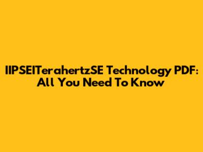 IIPSEITerahertzSE Technology PDF: All You Need To Know