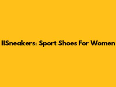 IISneakers: Sport Shoes For Women
