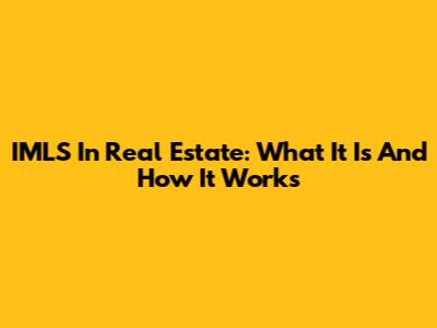 IMLS In Real Estate: What It Is And How It Works