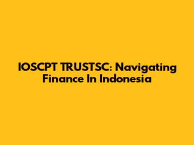 IOSCPT TRUSTSC: Navigating Finance In Indonesia