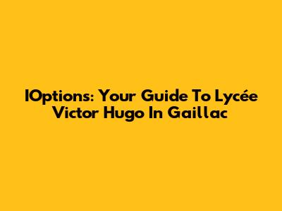IOptions: Your Guide To Lycée Victor Hugo In Gaillac