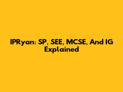 IPRyan: SP, SEE, MCSE, And IG Explained
