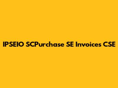 IPSEIO SCPurchase SE Invoices CSE