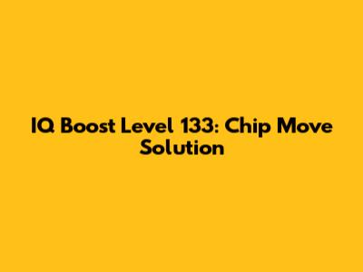 IQ Boost Level 133: Chip Move Solution