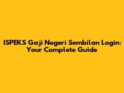 ISPEKS Gaji Negeri Sembilan Login: Your Complete Guide