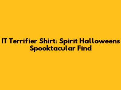 IT Terrifier Shirt: Spirit Halloween's Spooktacular Find
