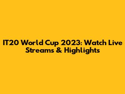IT20 World Cup 2023: Watch Live Streams & Highlights