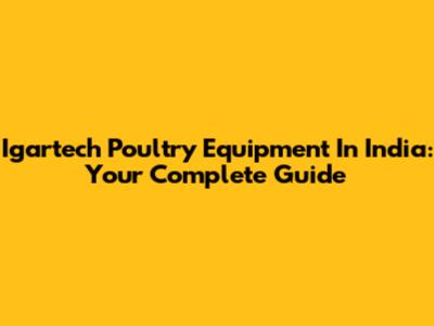 Igartech Poultry Equipment In India: Your Complete Guide
