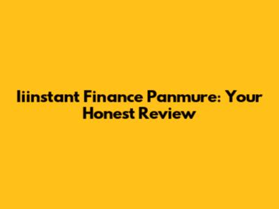Iiinstant Finance Panmure: Your Honest Review