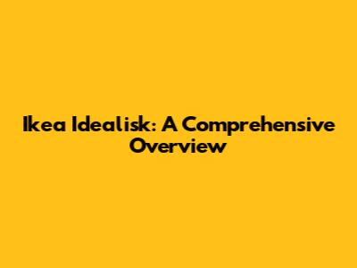 Ikea Idealisk: A Comprehensive Overview