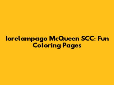 Iorelampago McQueen SCC: Fun Coloring Pages