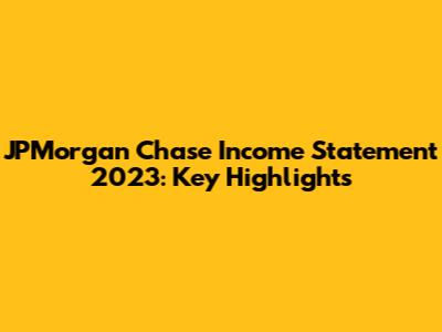 JPMorgan Chase Income Statement 2023: Key Highlights