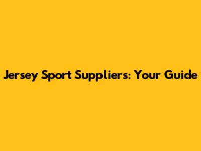 Jersey Sport Suppliers: Your Guide