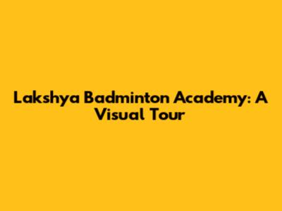 Lakshya Badminton Academy: A Visual Tour