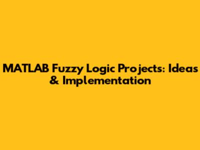 MATLAB Fuzzy Logic Projects: Ideas & Implementation