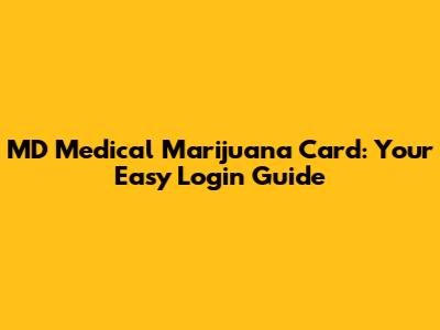 MD Medical Marijuana Card: Your Easy Login Guide
