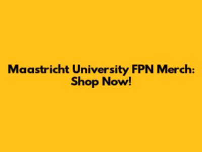 Maastricht University FPN Merch: Shop Now!