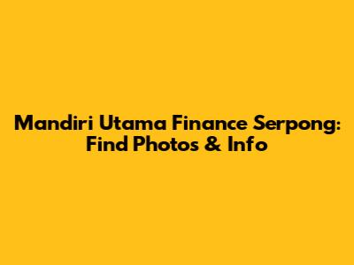 Mandiri Utama Finance Serpong: Find Photos & Info