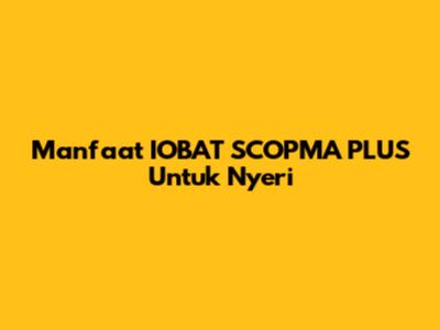 Manfaat IOBAT SCOPMA PLUS Untuk Nyeri