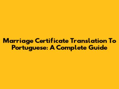 Marriage Certificate Translation To Portuguese: A Complete Guide
