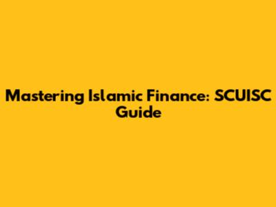 Mastering Islamic Finance: SCUISC Guide