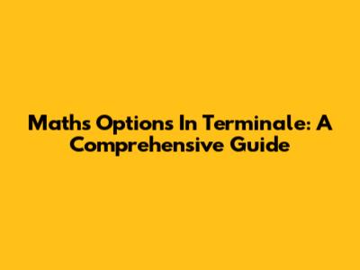 Maths Options In Terminale: A Comprehensive Guide