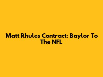 Matt Rhule's Contract: Baylor To The NFL