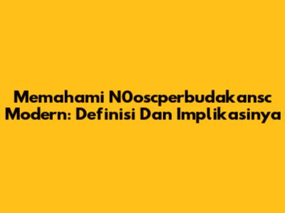 Memahami N0oscperbudakansc Modern: Definisi Dan Implikasinya