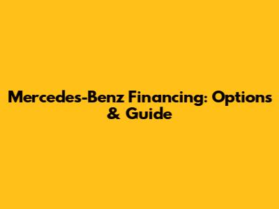 Mercedes-Benz Financing: Options & Guide