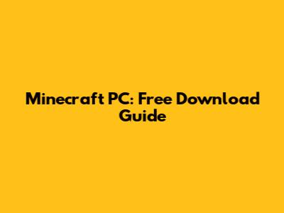 Minecraft PC: Free Download Guide