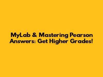MyLab & Mastering Pearson Answers: Get Higher Grades!