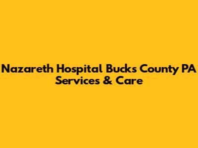Nazareth Hospital Bucks County PA Services & Care