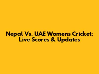 Nepal Vs. UAE Women's Cricket: Live Scores & Updates