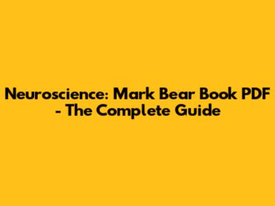 Neuroscience: Mark Bear Book PDF - The Complete Guide