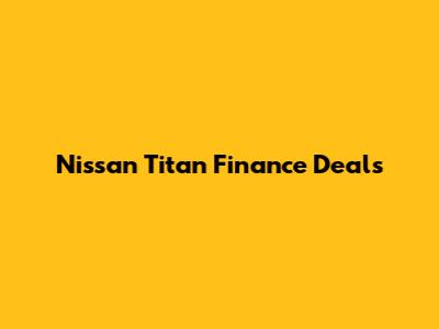 Nissan Titan Finance Deals