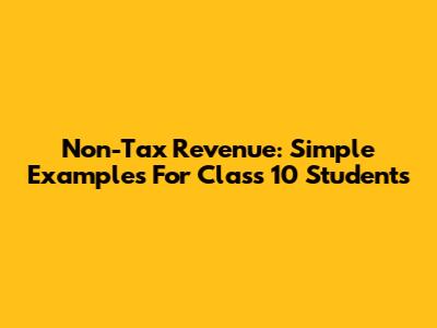 Non-Tax Revenue: Simple Examples For Class 10 Students