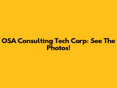 OSA Consulting Tech Corp: See The Photos!
