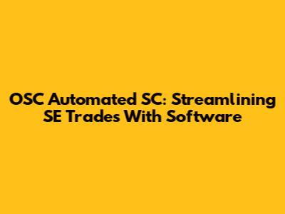 OSC Automated SC: Streamlining SE Trades With Software