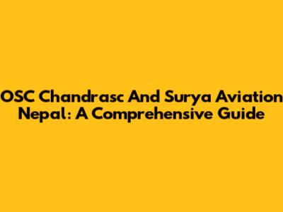 OSC Chandrasc And Surya Aviation Nepal: A Comprehensive Guide
