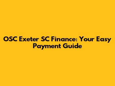 OSC Exeter SC Finance: Your Easy Payment Guide