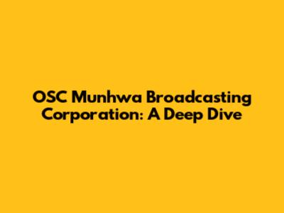 OSC Munhwa Broadcasting Corporation: A Deep Dive