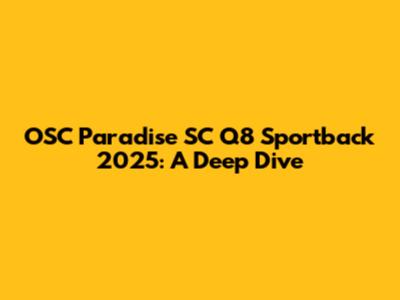 OSC Paradise SC Q8 Sportback 2025: A Deep Dive