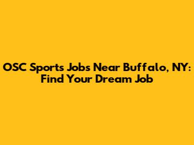 OSC Sports Jobs Near Buffalo, NY: Find Your Dream Job