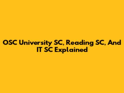 OSC University SC, Reading SC, And IT SC Explained