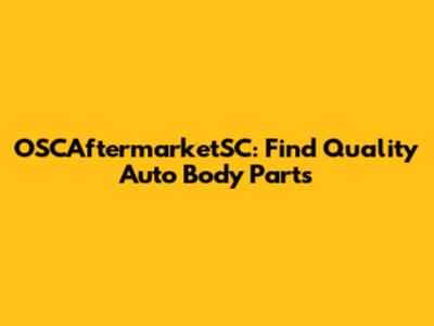 OSCAftermarketSC: Find Quality Auto Body Parts