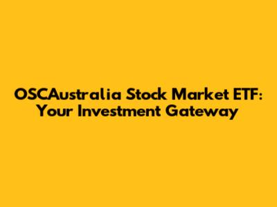 OSCAustralia Stock Market ETF: Your Investment Gateway