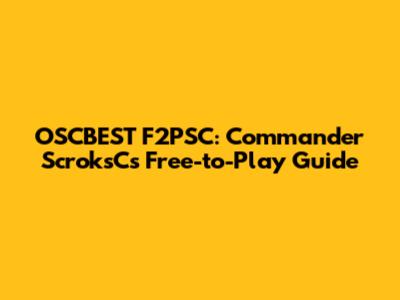 OSCBEST F2PSC: Commander ScroksC's Free-to-Play Guide
