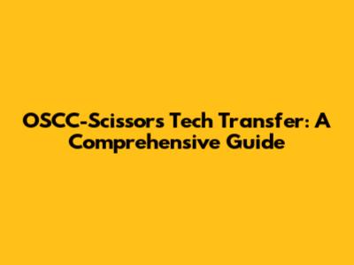 OSCC-Scissors Tech Transfer: A Comprehensive Guide