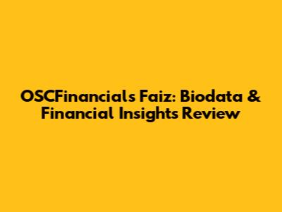 OSCFinancials Faiz: Biodata & Financial Insights Review