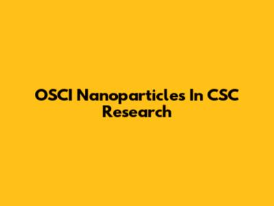 OSCI Nanoparticles In CSC Research